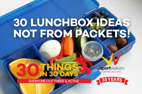 30 Things to put in your lunchbox not from packets!